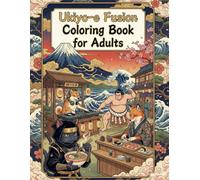 Ukiyo-e Fusion Coloring Book for Adults: Japanese Coloring Book for Adults: Featuring Samurai, Sushi Cats, and Hokusai-Style Landscapes with a Modern Twist