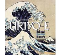 Ukiyo-e. Hokusai, Hiroshige, Utamaro. Ediz. illustrata