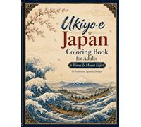 Ukiyo-e Japan Coloring Book for Adults: Waves & Mount Fuji: 30 Traditional Japanese Designs