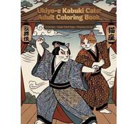 Ukiyo-e Kabuki Cats: Adult Coloring Book: Traditional Japanese Art for Stress Relief & Relaxation