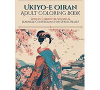 Ukiyo-e Oiran Adult Coloring Book: Spring Cherry Blossoms & Japanese Courtesans for Stress Relief: Single-Sided Pages to Prevent Bleed-Through - ... for Relaxation, Mindfulness & Stress Relief