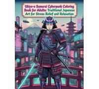 Ukiyo-e Samurai Cyberpunk Coloring Book for Adults: Traditional Japanese Art for Stress Relief and Relaxation