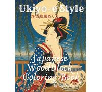 Ukiyo-e Style : Japanese Woodblock Coloring Book: Japanese Coloring Book for Adults ＆ Teens : Featuring Elegant Ukiyo-e Beauties, Kabuki, Seasonal ... and Relaxation with 3０types Illustrations