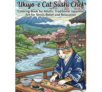 Ukiyo-e Ukiyo-e Cat Sushi Chef Coloring Book for Adults raditional Japanese Art for Stress Relief and Relaxation: Japanese Art / Woodblock Print / Stress Relief / Mindfulness / Ukiyo-e Cat Sushi Chef