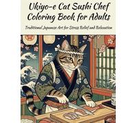 Ukiyo-e Ukiyo-e Cat Sushi Chef Coloring Book for Adults: Traditional Japanese Art for Stress Relief and Relaxation