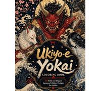 Ukiyo-e Yokai Coloring Book: 30 Bold and Elegant Japanese Folklore Designs for Adults