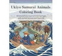 Ukiyo Samurai Animals Coloring Book: 50 Detailed Edo-Inspired Coloring Pages with Animal Samurai and Town Life