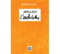 Ukko De Ukki. L'architetto - De Lucchi Michele