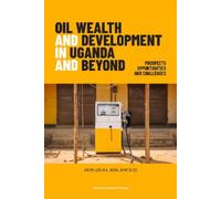 Ukoha Ukiwo Oil Wealth and Development in Uganda and Beyond (Tascabile)