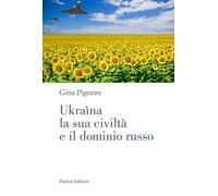 Libri Pigozzo Gina - Ukraina, La Sua Civilta E Il Dominio Russo. Dall'antica Rus