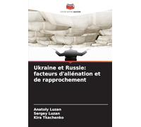 Ukraine et Russie: facteurs d'aliénation et de rapprochement