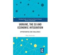 Ukraine, the EU and Economic Integration: Opportunities and Challenges