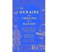 UKRAINE The Forging of a Nation