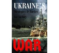 Ukraine's War: Strategies & Tactics for Victory: 3