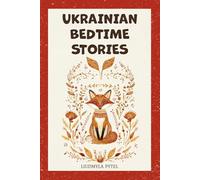 Ukrainian Bedtime Stories: 18 Timeless Animal Fables that Teach Kindness, Courage, and Wisdom for Ages 4-8