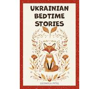 Ukrainian Bedtime Stories: 18 Timeless Animal Fables that Teach Kindness, Courage, and Wisdom for Ages 4-8