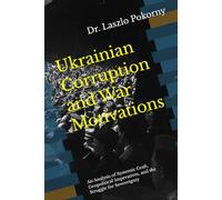 Ukrainian Corruption and War Motivations: An Analysis of Systemic Graft, Geopolitical Imperatives, and the Struggle for Sovereignty