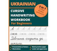 Ukrainian Cursive Handwriting Workbook for Beginners: 3 in 1 Letters, Words & Sentences Tracing Book for Kids & Adults, Learn & Practice Writing Ukrainian Alphabet in Cursive