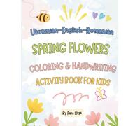 Ukrainian-English-Romanian Spring Flowers Coloring & Handwriting Activity Book For Kids: Ages 4-8: Learn Flower Names in 3 Languages with Tracing, Quiz & Cut-and-Paste Craft