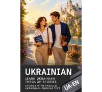 Ukrainian for English Speakers with 68 Connected Stories - Ukrainian-English Bilingual Book: Parallel Ukrainian-English Text with Natural Dialogues ... Situations for Reading and Learning Ukrainian