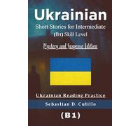 Ukrainian Short Stories for Intermediate (B1) Skill Level - Mystery and Suspense Edition - Ukrainian Reading Practice