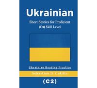 Ukrainian Short Stories for Proficient (C2) Skill Level - Ukrainian Reading Practice