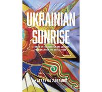 Kateryna Zarembo Tetiana Savchynska Ukrainian Sunrise (Tascabile)