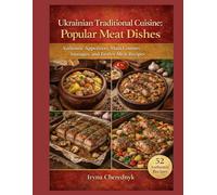 Ukrainian Traditional Cuisine: Popular Meat Dishes: Authentic Appetizers, Main Courses, Sausages, and Festive Meat Recipes