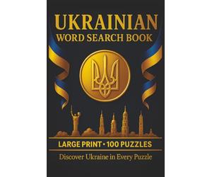 Ukrainian Word Search Book: Large Print Puzzle Collection with 100 Puzzles and 2000 Unique Words on Kyiv, Lviv, and the Carpathian Mountains