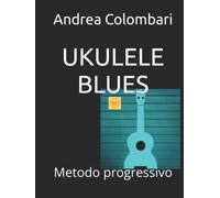 UKULELE BLUES: Metodo progressivo