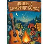 ukulele campfire songs: Selection of famous campfire songs arranged for beginners by letter notation-Includes 50 ukelele easy solos