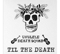 Ukulele Death Squad - Til the Death