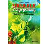 Ukulele fingerpicking. Arpeggiare, accompagnare e armonizzare con l'ukulele. Con CD-Audio. Con File audio per il download