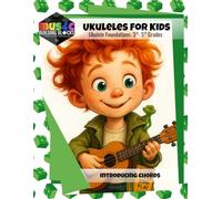 Ukulele for Kids: Ukulele Foundations: 3-5