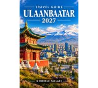 Ulaanbaatar Travel Guide 2027: Discover Mongolia's Capital, from Gandan Monastery and Sükhbaatar Square to Naadam Culture, Local Cuisine and Practical Tips.