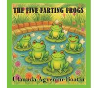 Ulaunda Agyenim-Boatin The Five Farting Frogs (Copertina rigida)