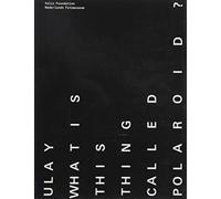 Ulay: What Is This Thing Called Polaroid?