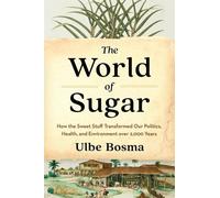 Ulbe Bosma The World of Sugar (Copertina rigida)