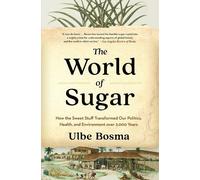 Ulbe Bosma The World of Sugar (Tascabile)