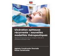 Ulcération aphteuse récurrente : nouvelles modalités thérapeutiques: Aspects cliniques et prise en charge à l'aide de la photobiomodulation laser