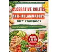 ULCERATIVE COLITIS ANTI-INFLAMMATORY DIET COOKBOOK: A Practical Guide With A 60-Day Meal Plan, Simple Recipes, And Daily Strategies For Lasting Wellness