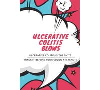 Ulcerative Colitis Blows: Ulcerative Colitis is the Sh*ts