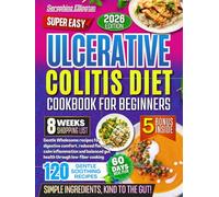 Ulcerative Colitis diet Cookbook for Beginners: Gentle Wholesome recipes for digestive comfort, reduced flare-ups, calm inflammation and balanced gut health through low-fiber cooking