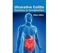 Ulcerative Colitis: Genetics to Complexities (Copertina rigida)