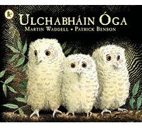 Ulchabháin Óga (Owl Babies) (Walker Eireann): A beloved classic from the recipient of An Post Irish Book Awards’ Bob Hughes Lifetime Achievement Award