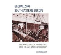 Ulf Brunnbauer Globalizing Southeastern Europe (Tascabile)