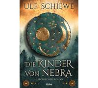 Ulf Schiewe Markus Weber Die Kinder von Nebra: Historischer Roman (Tascabile)