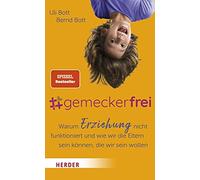 Uli Bott Bernd #gemeckerfrei: Warum Erziehung nicht funktioniert un (Tascabile)