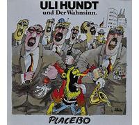 Uli Hundt Und Der Wahnsinn - Placebo