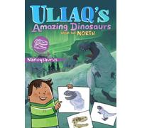 Uliaq's Amazing Dinosaurs from the North: Nanuqsaurus: 2
